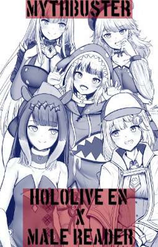 Mythbuster (Hololive En HoloMyth X Male Reader) by HolographicCopier