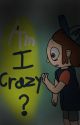 Billdip: Am I Crazy? by 666Herescared