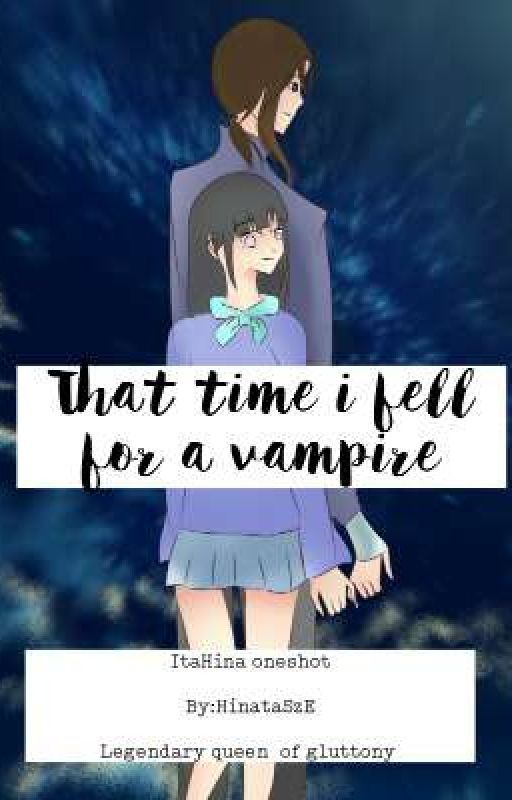 That time i fell for a vampire  by HinataSzE