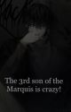 The 3rd son of the Marquis is crazy! by 2507456982b