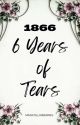 1866: 6 Years Of Tears (completed) by MissStellarBerries