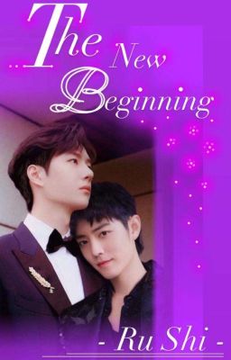  ❤️💚 THE NEW BEGINNING ❤️💚......... yizhan fan fiction ( Complete  ) cover