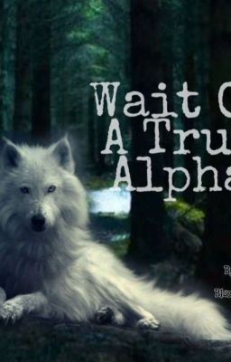 Wait Of A True Alpha cover