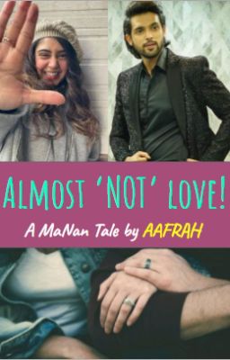 Almost Not Love! |COMPLETE| MaNan Fiction cover