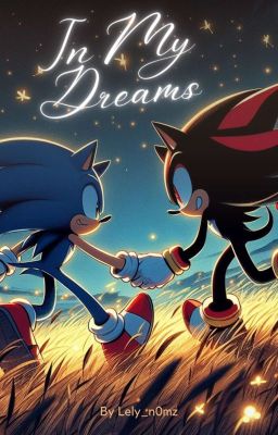 . 。・IN MY DREAMS・。. Sonic movie/Shadonic  cover