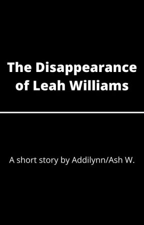 The Disappearance of Leah Williams by veda-xoxo1