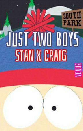 Just Two Boys || Stan x Craig || Staig by GlitteryDelinquent