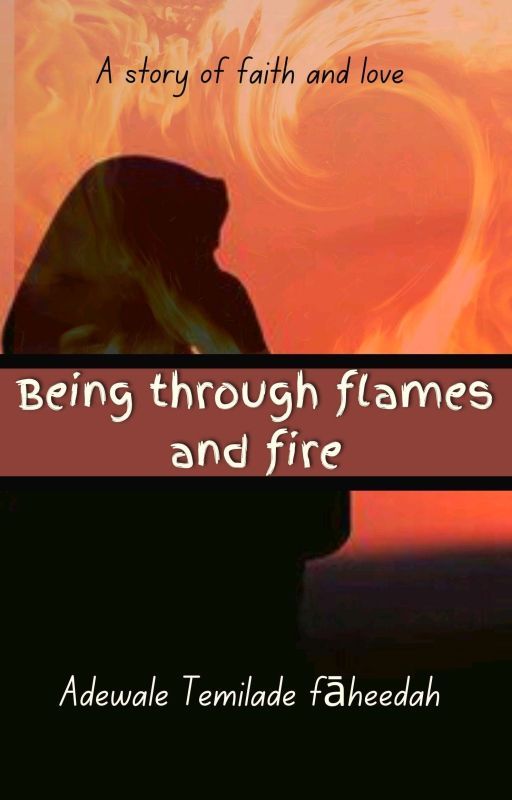 Being through flames and fire  by dveiledmuslimah