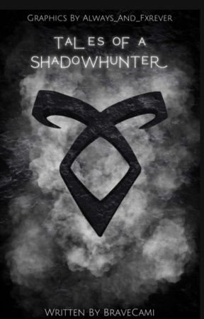 TALES OF A SHADOWHUNTER by BraveCami