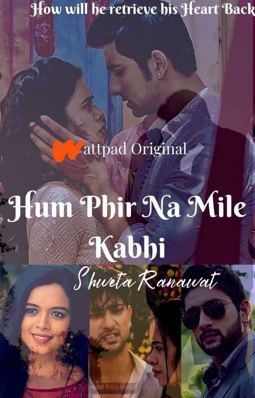 Hum Phir Na Mile Kabhi by Shwetaaa327