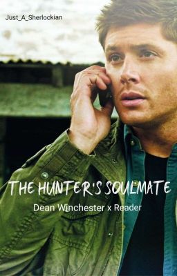 The Hunter's Soulmate (Dean Winchester x Reader) cover