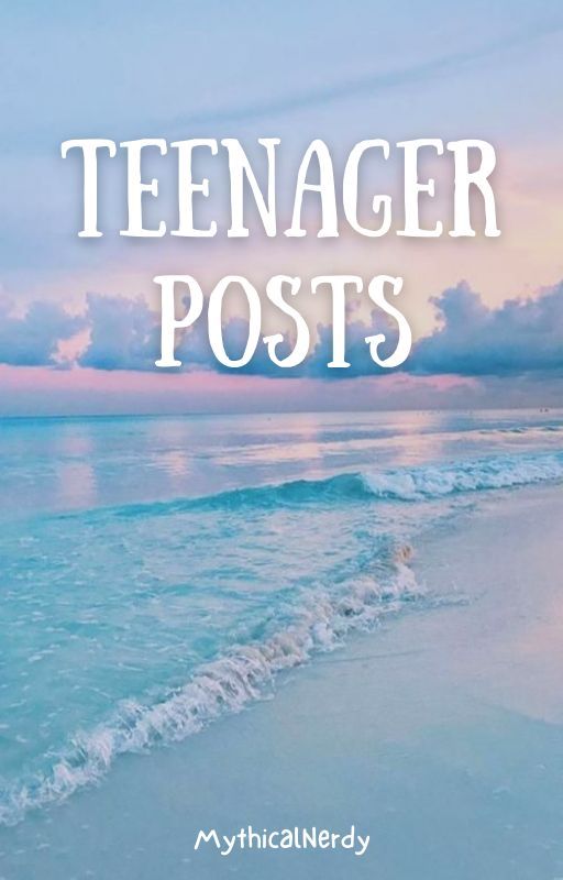 Teenager Posts by MythicalNerdy