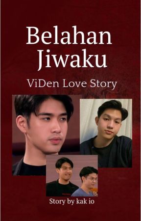 Belahan Jiwaku (ViDen Love Story) by kak_io