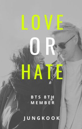 Love or Hate (Jungkook x Reader) by StoryWriter00001