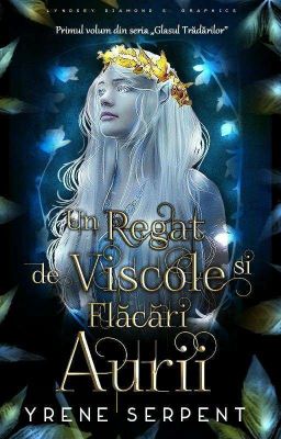 Un Regat de Viscole & Flăcări Aurii || Volumul 1 [În Curs De Rescriere] cover