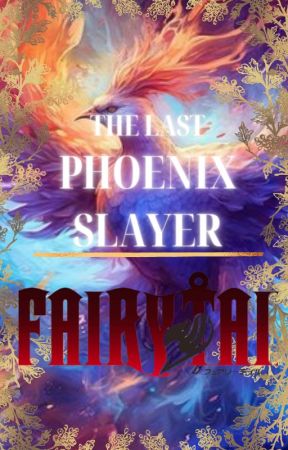 The last phoenix slayer (Fairy Tail Fanfiction) by Aleksklimasz