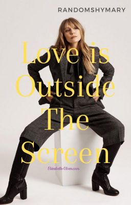 Love is outside the screen - Elizabeth Olsen x Reader cover