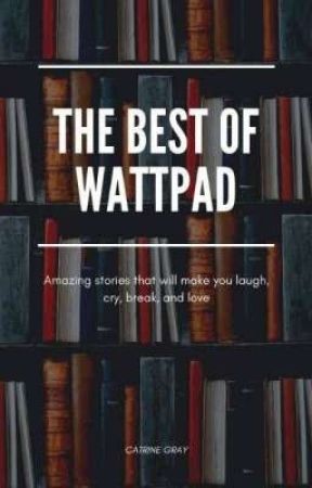 THE BEST OF WATTPAD  by randomauthor98