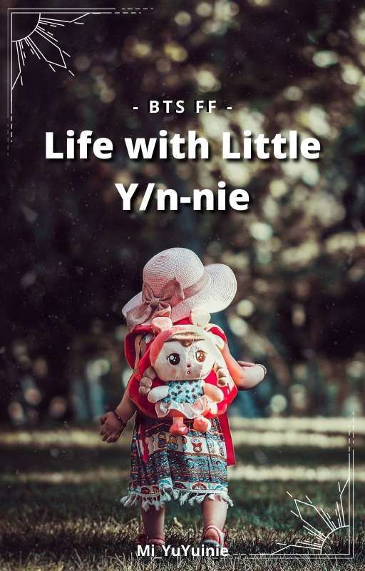 BTS FF - Life with Little Y/n-nie by Mi_YuYuinie