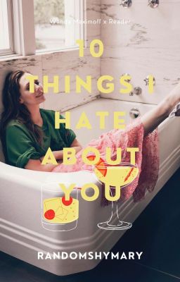 10 Things I Hate about You - Wanda Maximoff x Reader cover