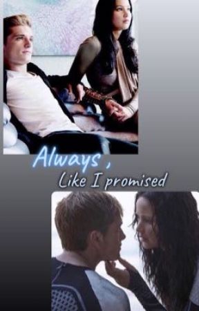 Always, like I promised by peeta_mellarks_wifey