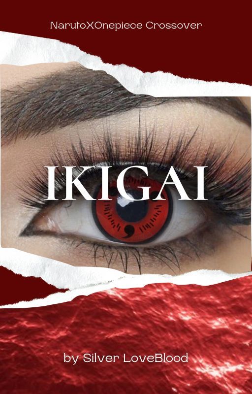 Ikigai (A Naruto One Piece Crossover) by SilverLoveBlood