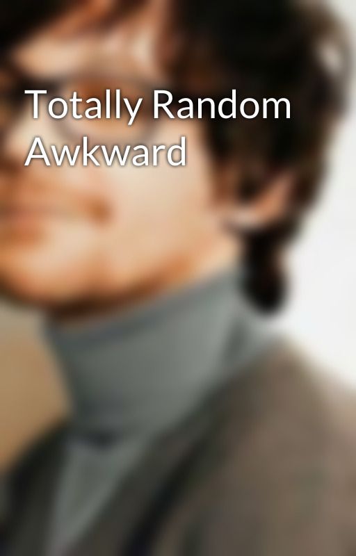 Totally Random Awkward by Green_BlueLarry