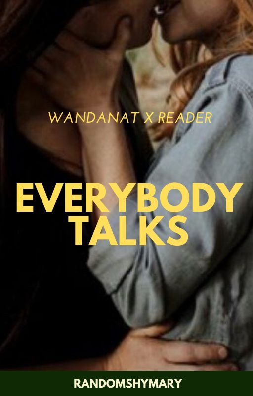 Everybody Talks - WandaNat x Reader by randomshymary