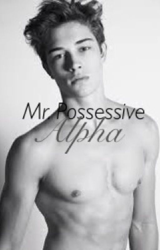 Mr. Possessive Alpha by math_is_hell