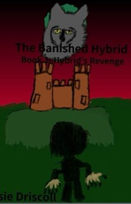 The Banished Hybrid book 1: Hybrid's Revenge (14 ) (Draft 1) cover