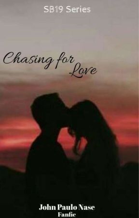 Chasing For Love SB19 Series John Paulo Nase Fanfic by rm_fieee