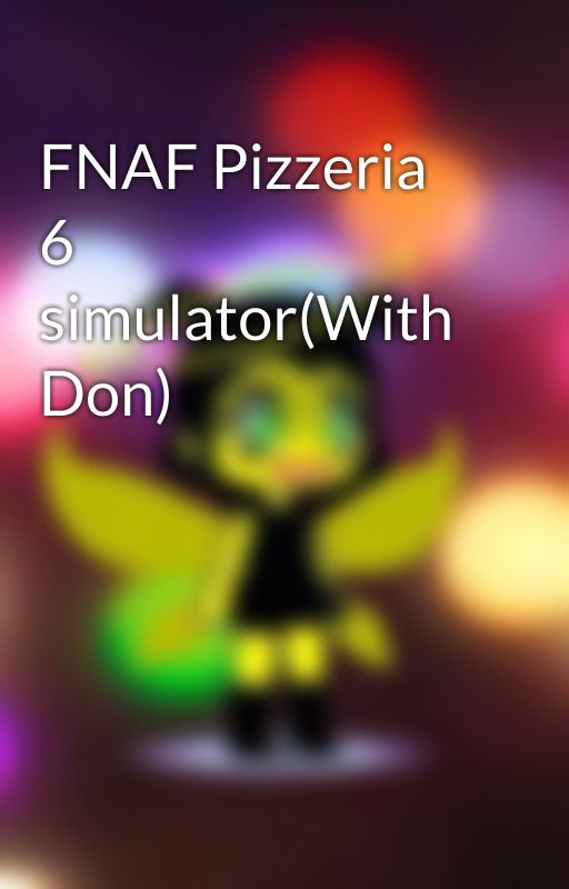 FNAF Pizzeria 6 simulator(With Don) by AliceCircus54