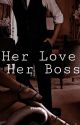 Her Love Her Boss by Kernia_