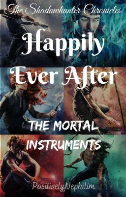 COMPLETED - Happily Ever After - The Mortal Instruments cover