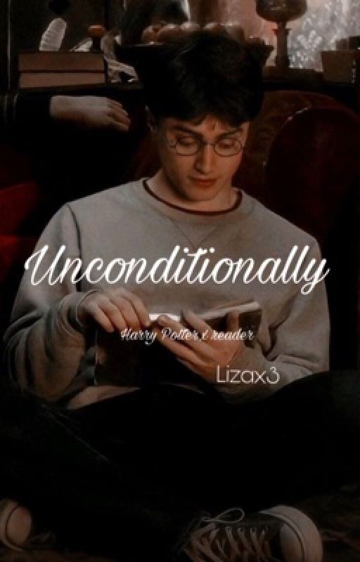 𝐔𝐧𝐜𝐨𝐧𝐝𝐢𝐭𝐢𝐨𝐧𝐚𝐥𝐥𝐲 (Harry Potter x reader) by Lizax3