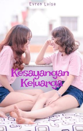 Kesayangan Keluarga (TAMAT) by evren_luisa