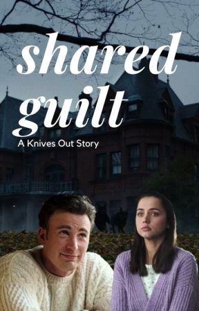 Shared Guilt- A Knives Out Story by leiaesthetic