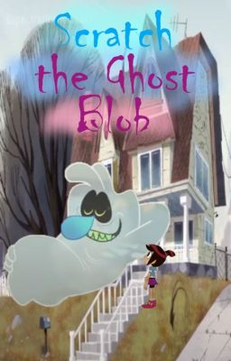 Scratch the Ghost Blob (The Ghost and Molly Mcgee) cover