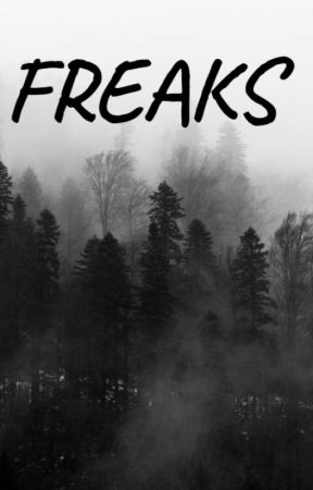 FREAKS by LunaLilyWater2