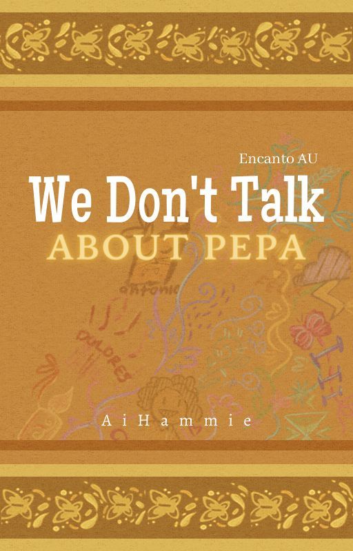 We Don't Talk About Pepa - encanto au by AiHammie