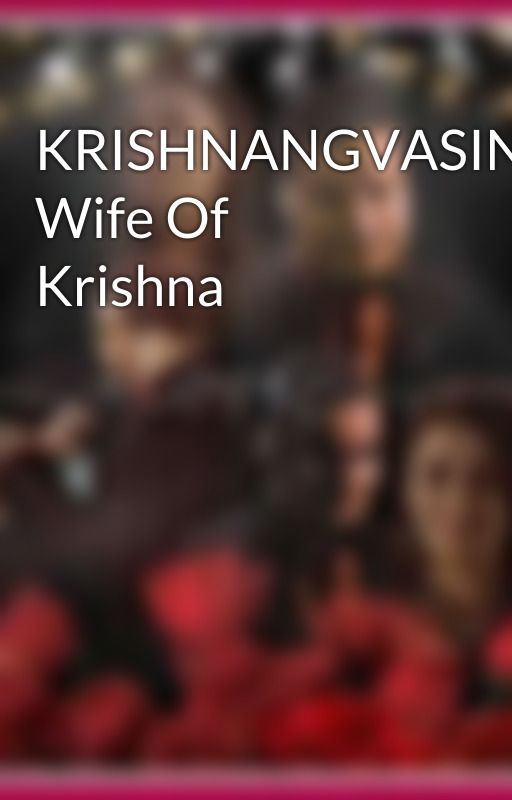 KRISHNANGVASINI: Wife Of Krishna by Payarsh