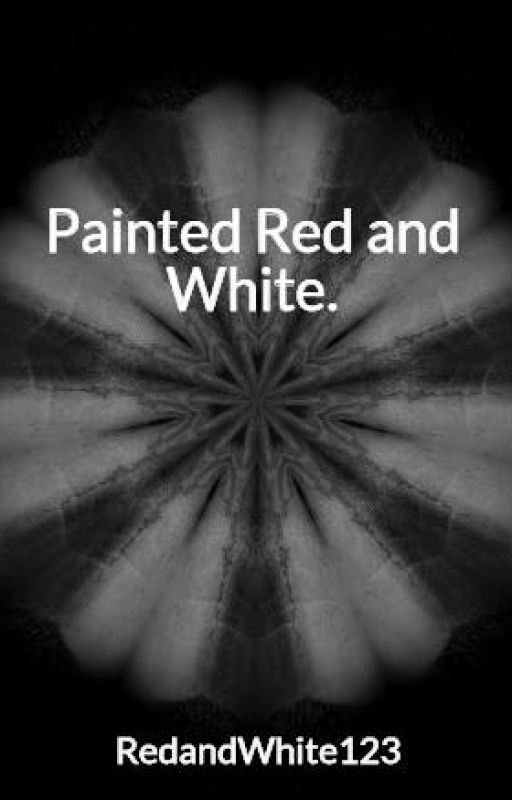 Painted Red and White. by RedandWhite123