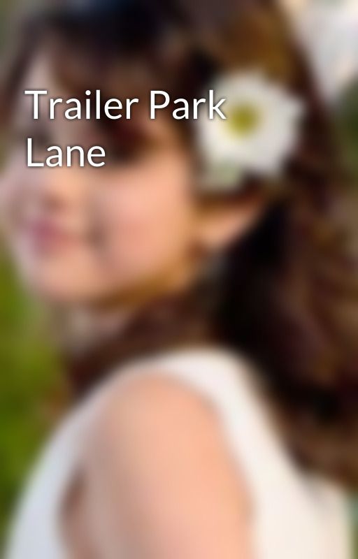 Trailer Park Lane by Jaz610