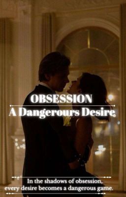 ~Obsession~ A Dangerous Desire ✅ cover