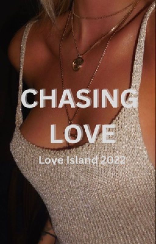 CHASING LOVE | love island 2022 by buddingrose12