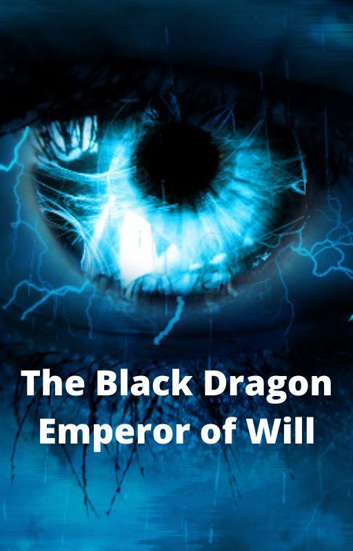 *TO BE REVAMPED!!* The Black Dragon Emperor of Will by Eyeofcreation