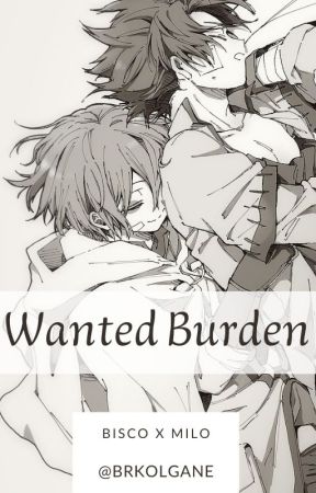 Wanted Burden [Bisco x Milo] by BrKolgane