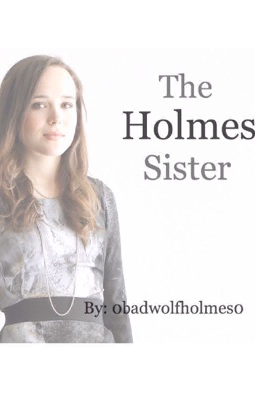 The Holmes Sister by 0badwolfholmes0