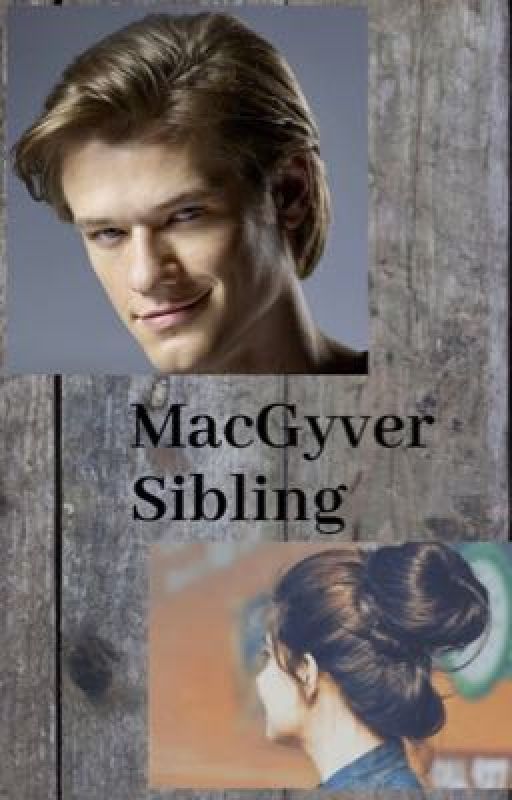  Macgyver siblings by Brooklynbarnes20