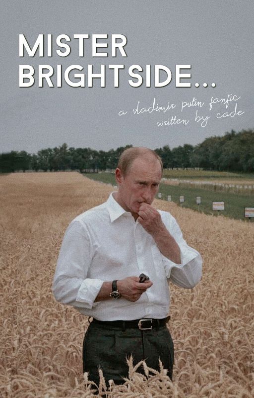 Mister Brightside | A Vladimir Putin Fanfic by von_valdehueza